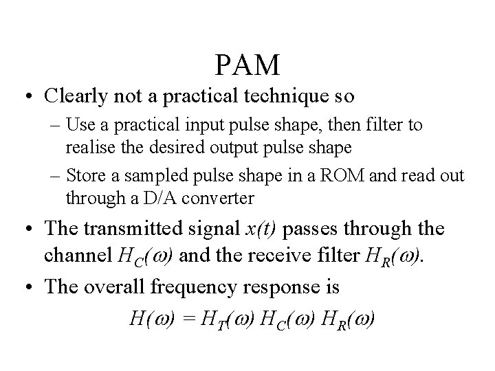 PAM • Clearly not a practical technique so – Use a practical input pulse