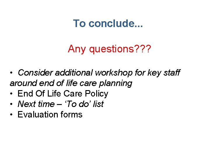 To conclude. . . Any questions? ? ? • Consider additional workshop for key To conclude. . . Any questions? ? ? • Consider additional workshop for key