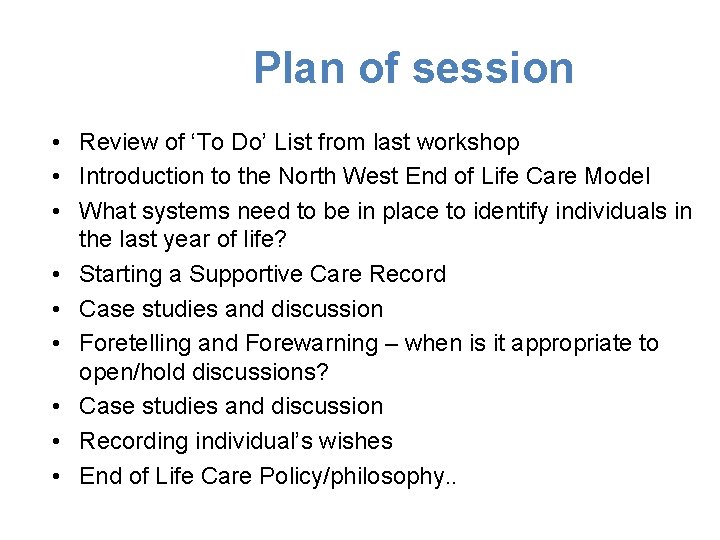 Plan of session • Review of ‘To Do’ List from last workshop • Introduction Plan of session • Review of ‘To Do’ List from last workshop • Introduction
