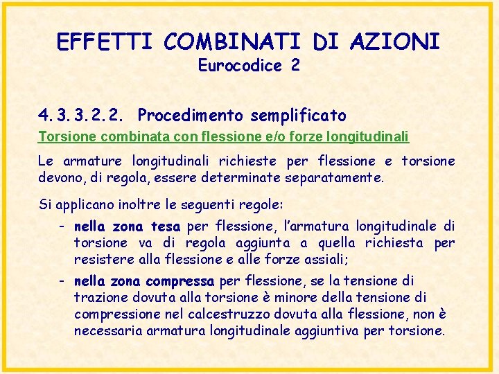 EFFETTI COMBINATI DI AZIONI Eurocodice 2 4. 3. 3. 2. 2. Procedimento semplificato Torsione