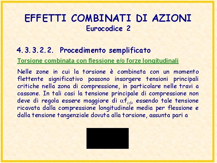 EFFETTI COMBINATI DI AZIONI Eurocodice 2 4. 3. 3. 2. 2. Procedimento semplificato Torsione