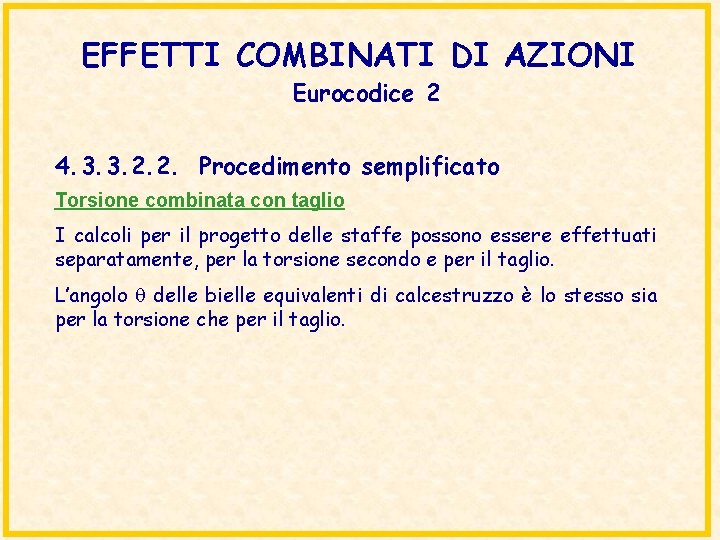 EFFETTI COMBINATI DI AZIONI Eurocodice 2 4. 3. 3. 2. 2. Procedimento semplificato Torsione