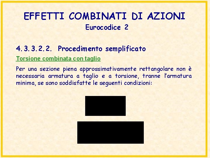 EFFETTI COMBINATI DI AZIONI Eurocodice 2 4. 3. 3. 2. 2. Procedimento semplificato Torsione