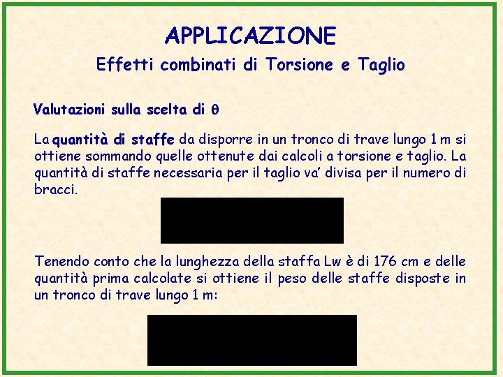 APPLICAZIONE Effetti combinati di Torsione e Taglio Valutazioni sulla scelta di La quantità di