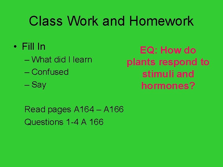 Class Work and Homework • Fill In – What did I learn – Confused