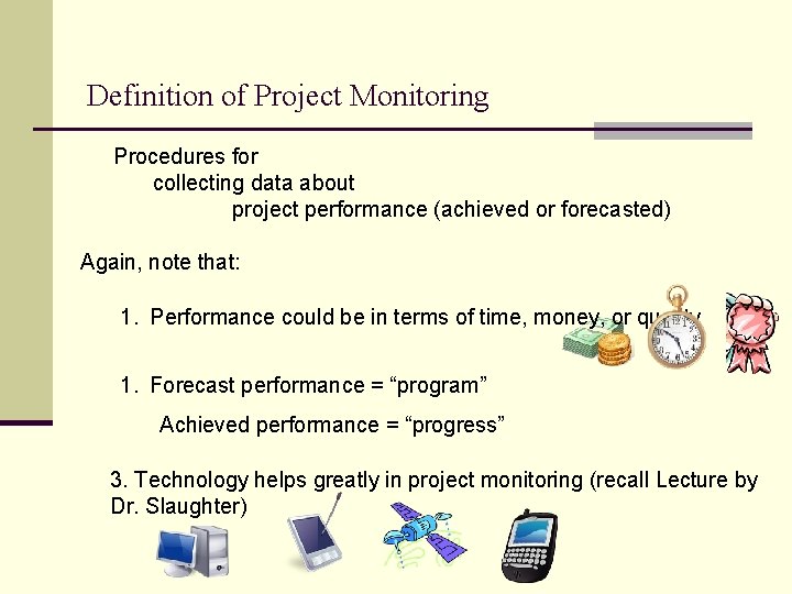 Definition of Project Monitoring Procedures for collecting data about project performance (achieved or forecasted) Definition of Project Monitoring Procedures for collecting data about project performance (achieved or forecasted)