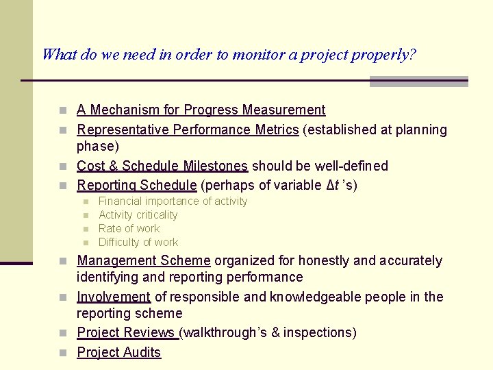What do we need in order to monitor a project properly? n A Mechanism What do we need in order to monitor a project properly? n A Mechanism