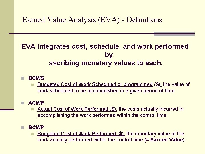 Earned Value Analysis (EVA) - Definitions EVA integrates cost, schedule, and work performed by Earned Value Analysis (EVA) - Definitions EVA integrates cost, schedule, and work performed by