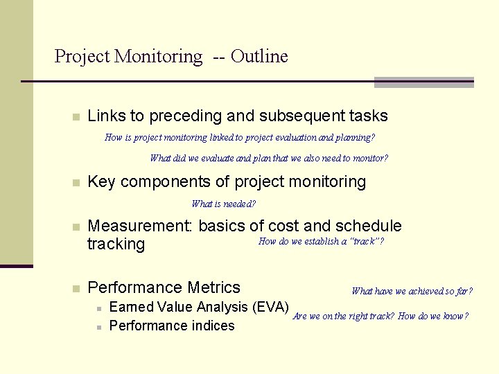 Project Monitoring -- Outline n Links to preceding and subsequent tasks How is project Project Monitoring -- Outline n Links to preceding and subsequent tasks How is project