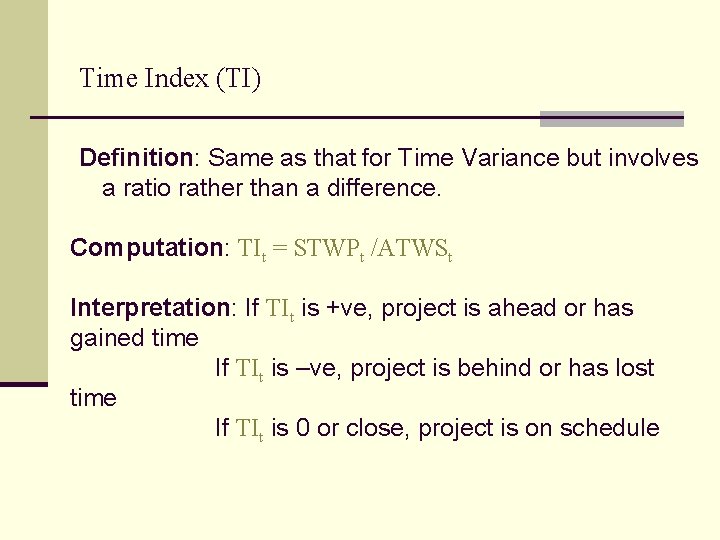 Time Index (TI) Definition: Same as that for Time Variance but involves a ratio Time Index (TI) Definition: Same as that for Time Variance but involves a ratio