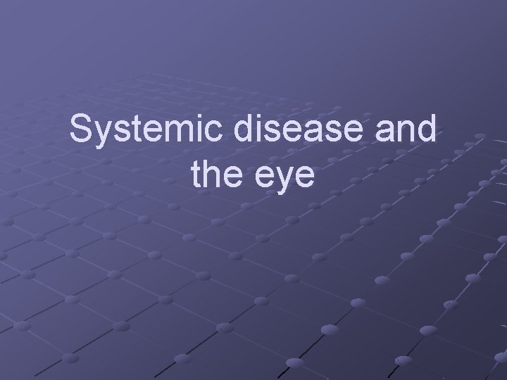 Systemic disease and the eye 