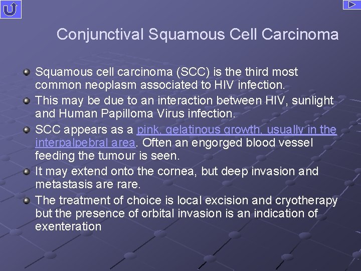 Conjunctival Squamous Cell Carcinoma Squamous cell carcinoma (SCC) is the third most common neoplasm