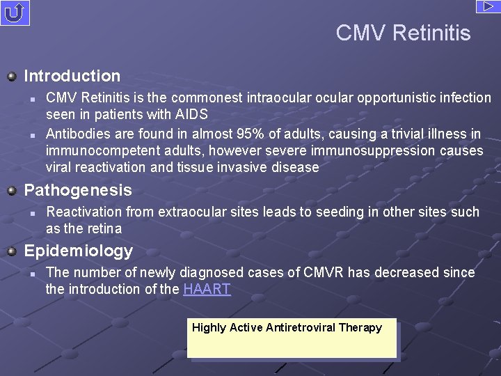 CMV Retinitis Introduction n n CMV Retinitis is the commonest intraocular opportunistic infection seen