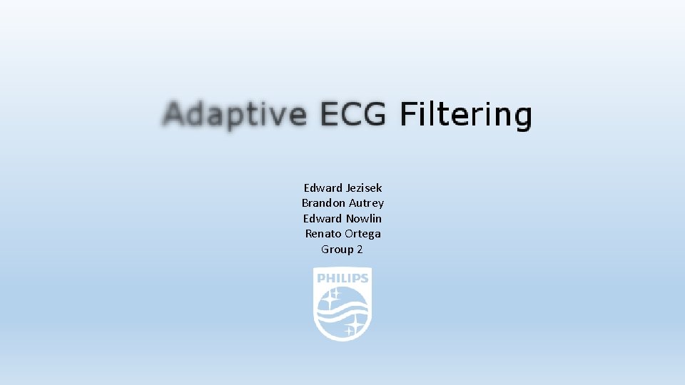 Edward Jezisek Brandon Autrey Edward Nowlin Renato Ortega Group 2 