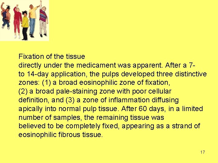 Fixation of the tissue directly under the medicament was apparent. After a 7 to Fixation of the tissue directly under the medicament was apparent. After a 7 to