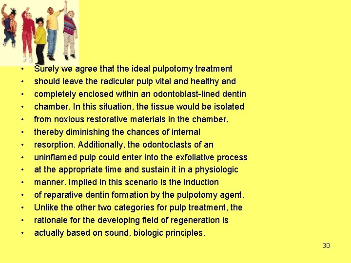 • • • • Surely we agree that the ideal pulpotomy treatment should • • • • Surely we agree that the ideal pulpotomy treatment should