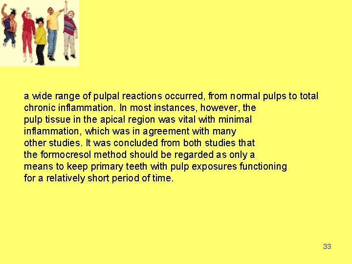 a wide range of pulpal reactions occurred, from normal pulps to total chronic inflammation. a wide range of pulpal reactions occurred, from normal pulps to total chronic inflammation.