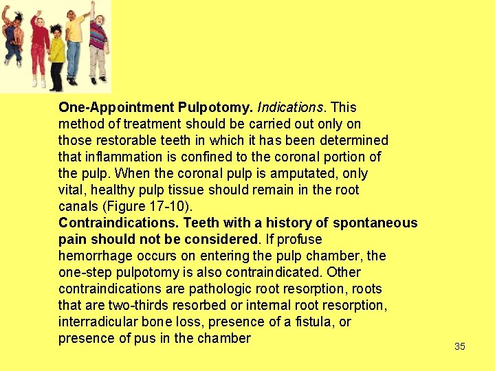 One-Appointment Pulpotomy. Indications. This method of treatment should be carried out only on those One-Appointment Pulpotomy. Indications. This method of treatment should be carried out only on those