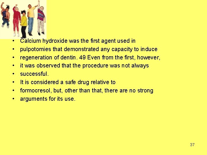 • • Calcium hydroxide was the first agent used in pulpotomies that demonstrated • • Calcium hydroxide was the first agent used in pulpotomies that demonstrated