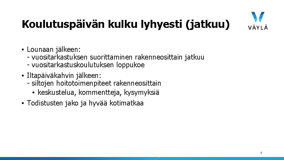 Koulutuspäivän kulku lyhyesti (jatkuu) • Lounaan jälkeen: - vuositarkastuksen suorittaminen rakenneosittain jatkuu - vuositarkastuskoulutuksen Koulutuspäivän kulku lyhyesti (jatkuu) • Lounaan jälkeen: - vuositarkastuksen suorittaminen rakenneosittain jatkuu - vuositarkastuskoulutuksen