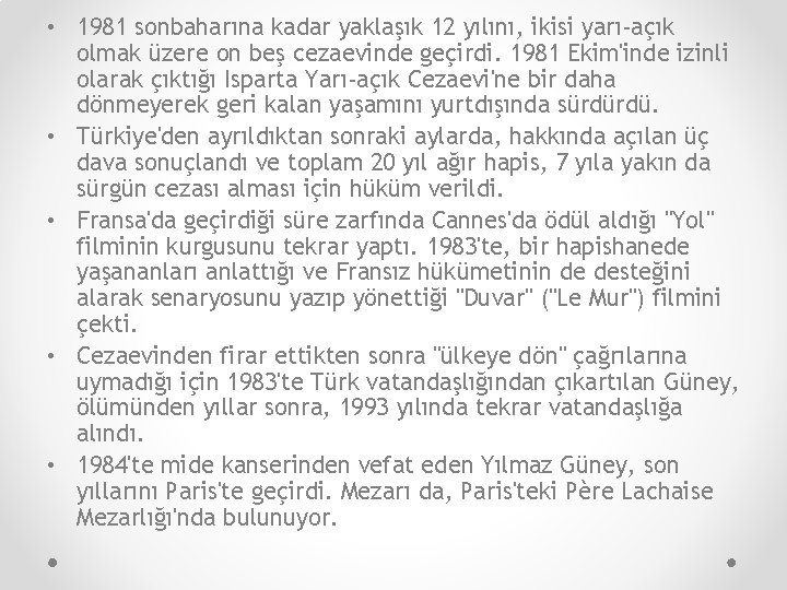  • 1981 sonbaharına kadar yaklaşık 12 yılını, ikisi yarı-açık olmak üzere on beş