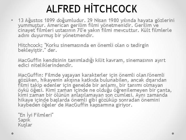 ALFRED HİTCHCOCK • 13 Ağustos 1899 doğumludur. 29 Nisan 1980 yılında hayata gözlerini yummuştur.