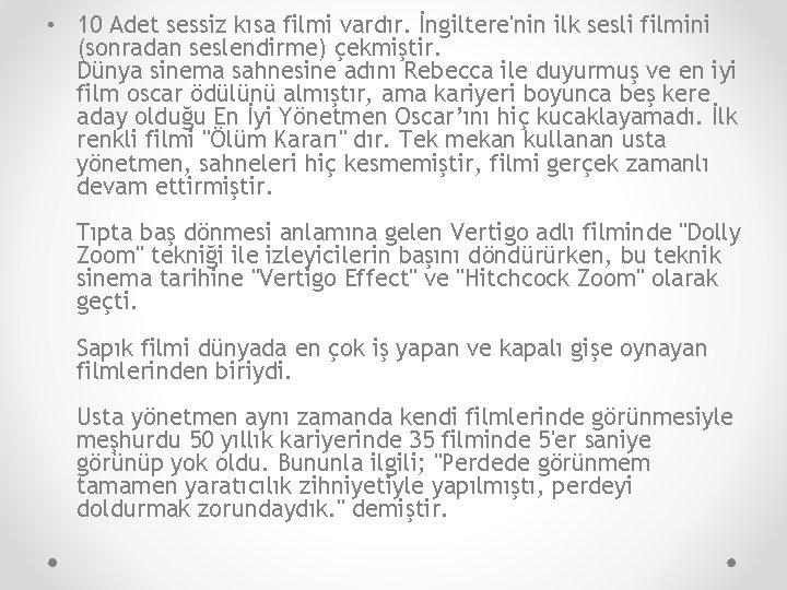  • 10 Adet sessiz kısa filmi vardır. İngiltere'nin ilk sesli filmini (sonradan seslendirme)