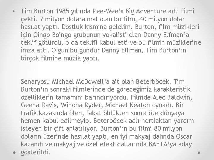  • Tim Burton 1985 yılında Pee-Wee’s Big Adventure adlı filmi çekti. 7 milyon