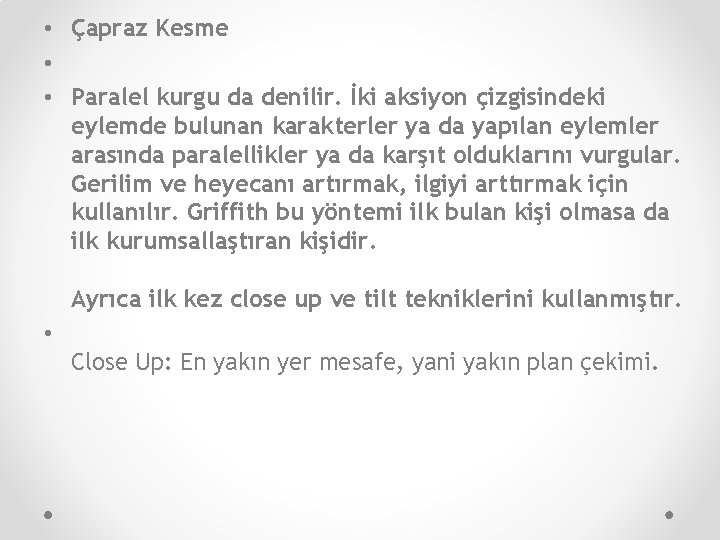  • Çapraz Kesme • • Paralel kurgu da denilir. İki aksiyon çizgisindeki eylemde