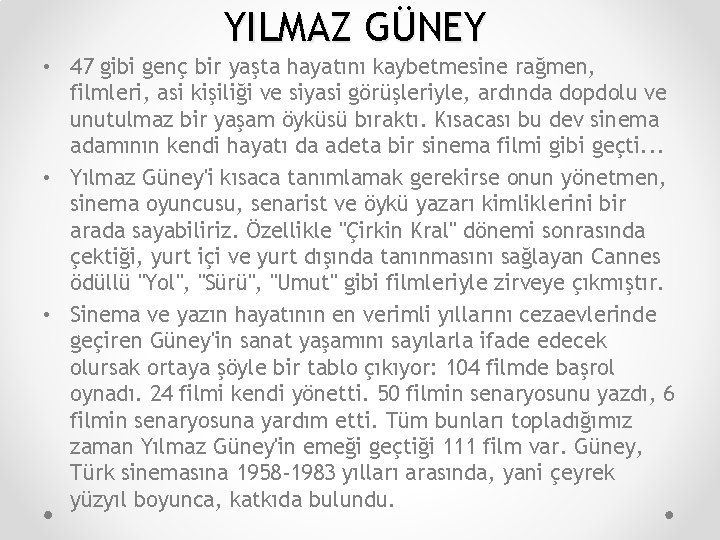 YILMAZ GÜNEY • 47 gibi genç bir yaşta hayatını kaybetmesine rağmen, filmleri, asi kişiliği