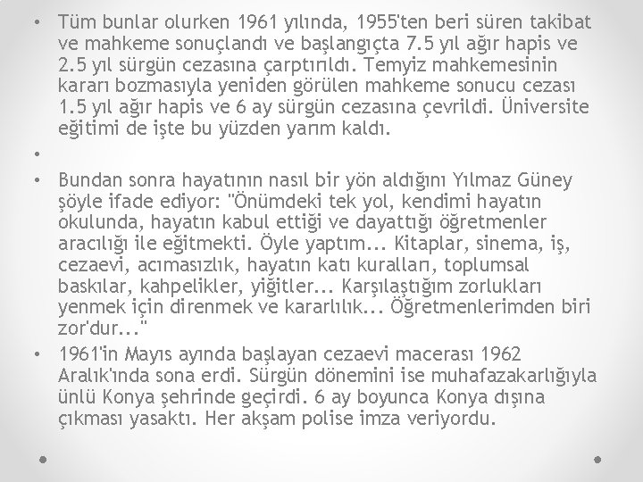  • Tüm bunlar olurken 1961 yılında, 1955'ten beri süren takibat ve mahkeme sonuçlandı