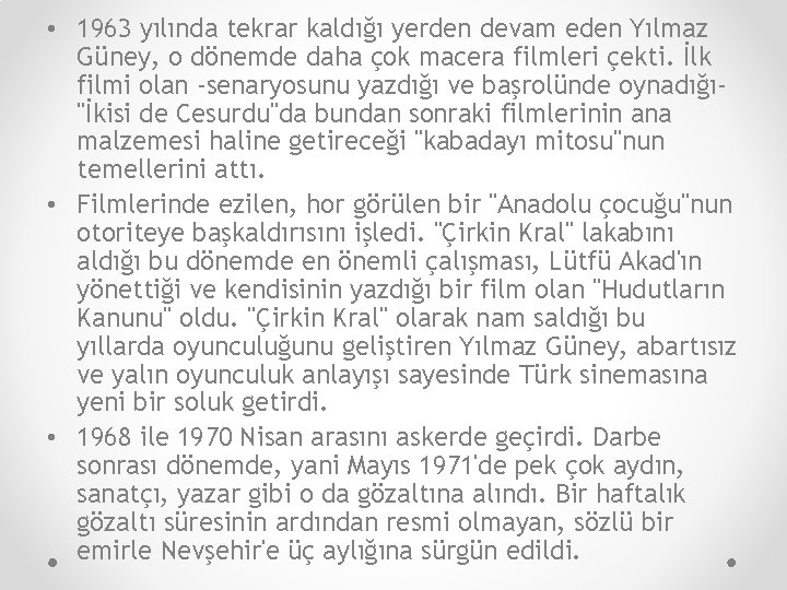  • 1963 yılında tekrar kaldığı yerden devam eden Yılmaz Güney, o dönemde daha