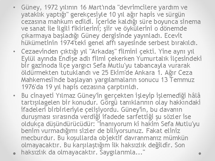  • Güney, 1972 yılının 16 Mart'ında "devrimcilere yardım ve yataklık yaptığı" gerekçesiyle 10