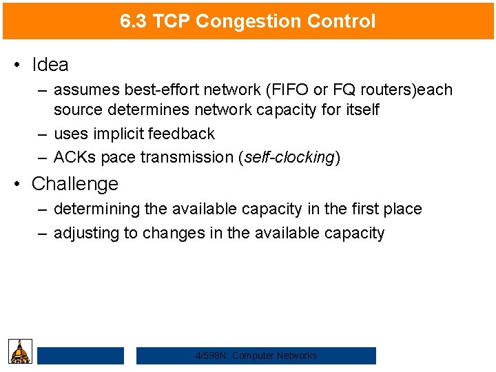 6. 3 TCP Congestion Control • Idea – assumes best-effort network (FIFO or FQ