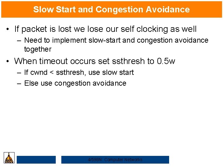 Slow Start and Congestion Avoidance • If packet is lost we lose our self