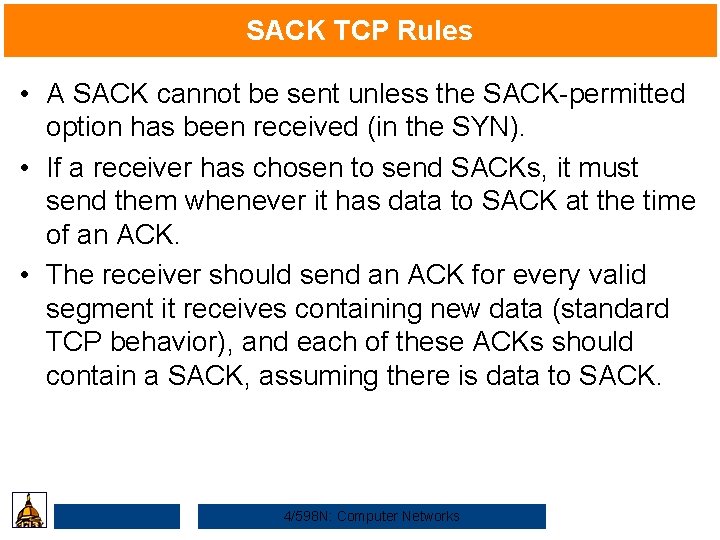 SACK TCP Rules • A SACK cannot be sent unless the SACK-permitted option has