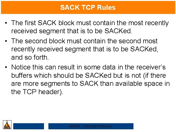 SACK TCP Rules • The first SACK block must contain the most recently received