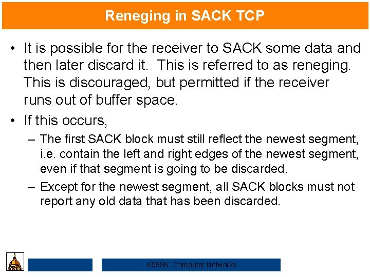 Reneging in SACK TCP • It is possible for the receiver to SACK some