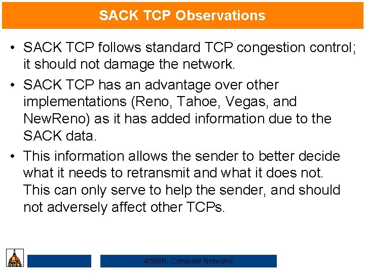 SACK TCP Observations • SACK TCP follows standard TCP congestion control; it should not