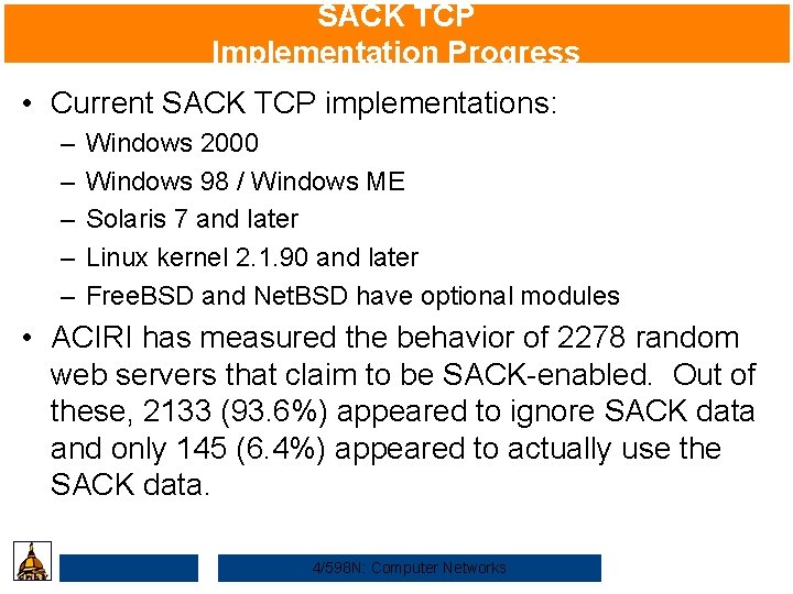 SACK TCP Implementation Progress • Current SACK TCP implementations: – – – Windows 2000