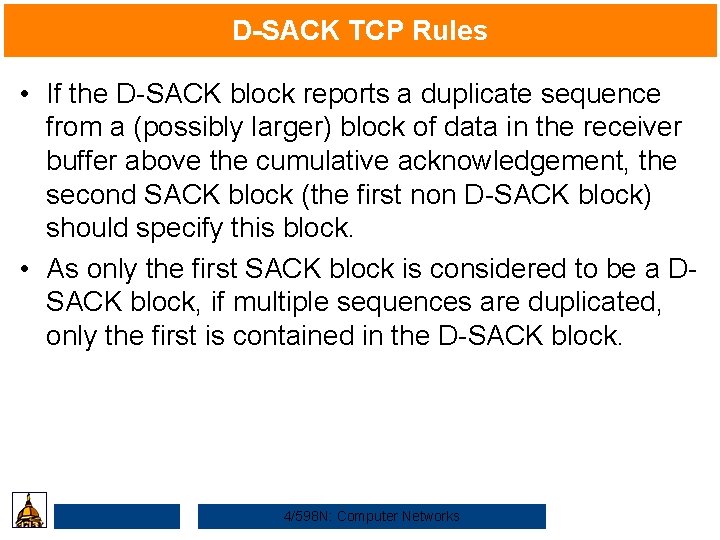 D-SACK TCP Rules • If the D-SACK block reports a duplicate sequence from a