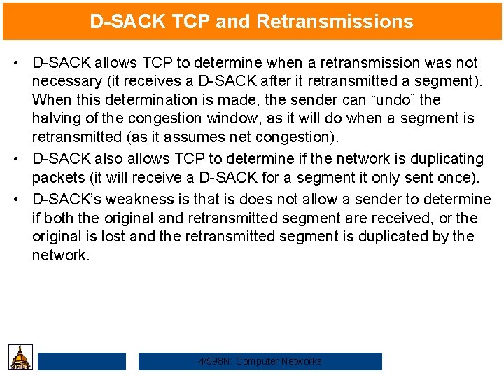 D-SACK TCP and Retransmissions • D-SACK allows TCP to determine when a retransmission was