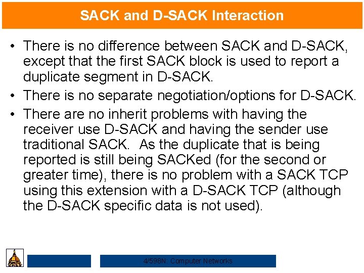 SACK and D-SACK Interaction • There is no difference between SACK and D-SACK, except