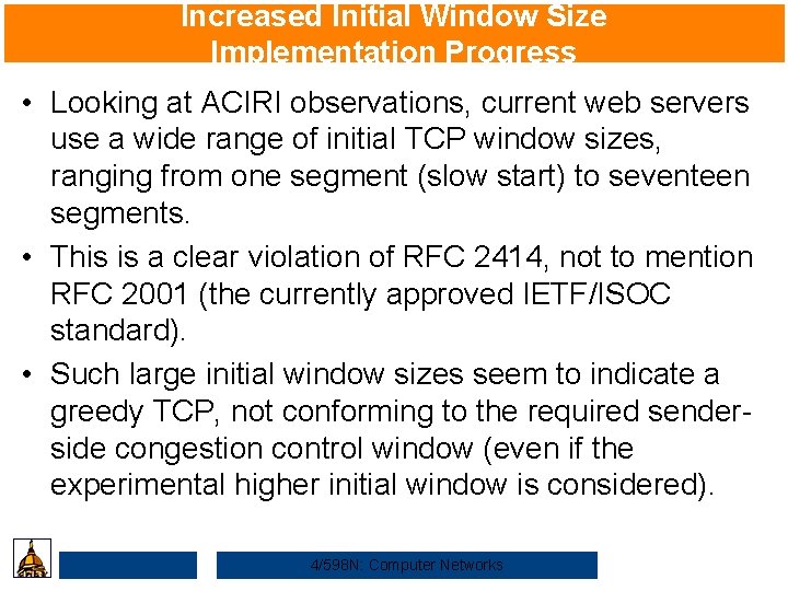 Increased Initial Window Size Implementation Progress • Looking at ACIRI observations, current web servers