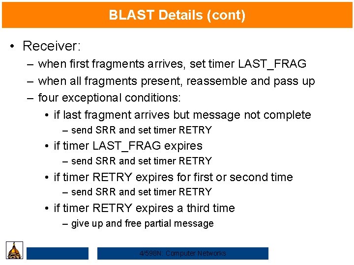BLAST Details (cont) • Receiver: – when first fragments arrives, set timer LAST_FRAG –
