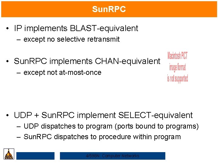 Sun. RPC • IP implements BLAST-equivalent – except no selective retransmit • Sun. RPC