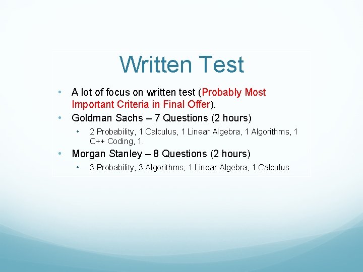 Written Test • A lot of focus on written test (Probably Most Important Criteria