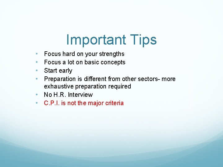 Important Tips • • Focus hard on your strengths Focus a lot on basic