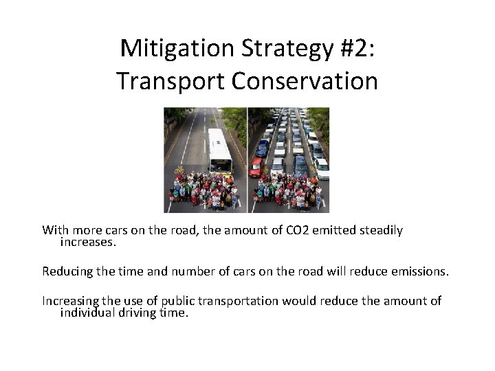 Mitigation Strategy #2: Transport Conservation With more cars on the road, the amount of