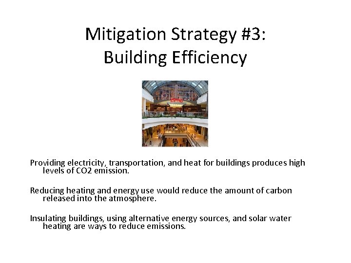 Mitigation Strategy #3: Building Efficiency Providing electricity, transportation, and heat for buildings produces high